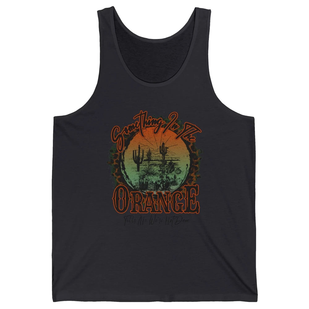 Retro Desert Sunset Something In The Orange Western Country Unisex Jersey Tank