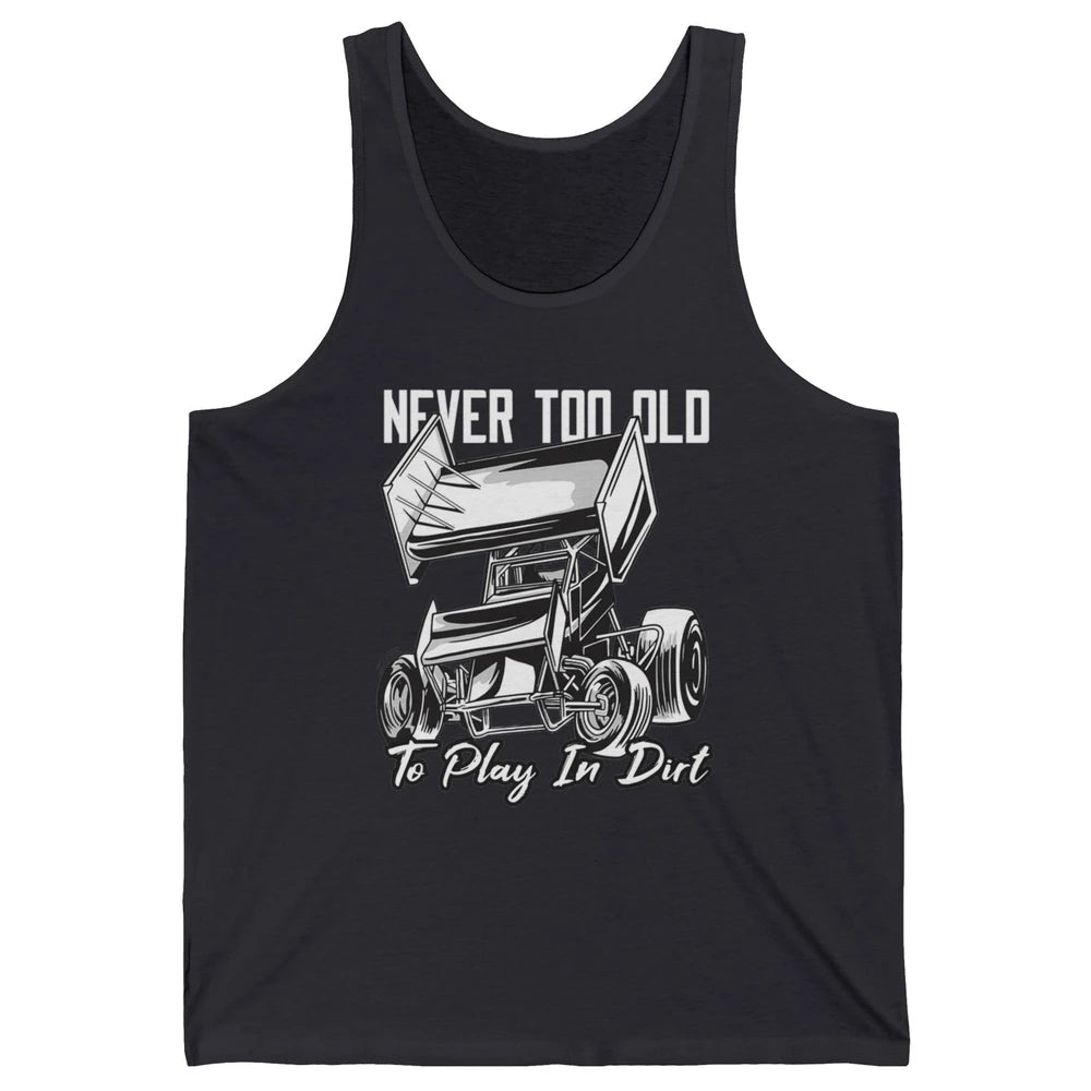 Never Old Play In Dirt Track Racing Truck Sprint Car Retro Unisex Jersey Tank