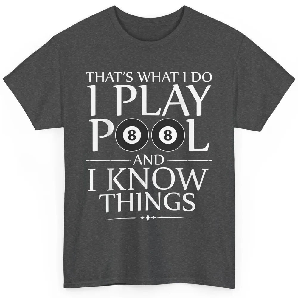 Play Pool I Know Things Funny Pool Players Eight Balls Table Classic Unisex T-Shirt