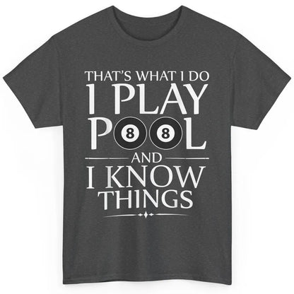 Play Pool I Know Things Funny Pool Players Eight Balls Table Classic Unisex T-Shirt
