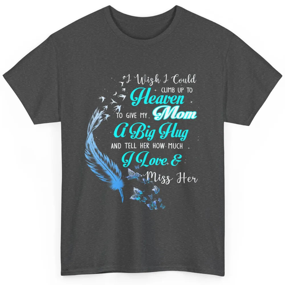 My Mom In Heaven Angel Wings Mother Memories Forever Love Classic Unisex T-Shirt