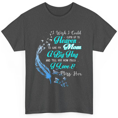 My Mom In Heaven Angel Wings Mother Memories Forever Love Classic Unisex T-Shirt