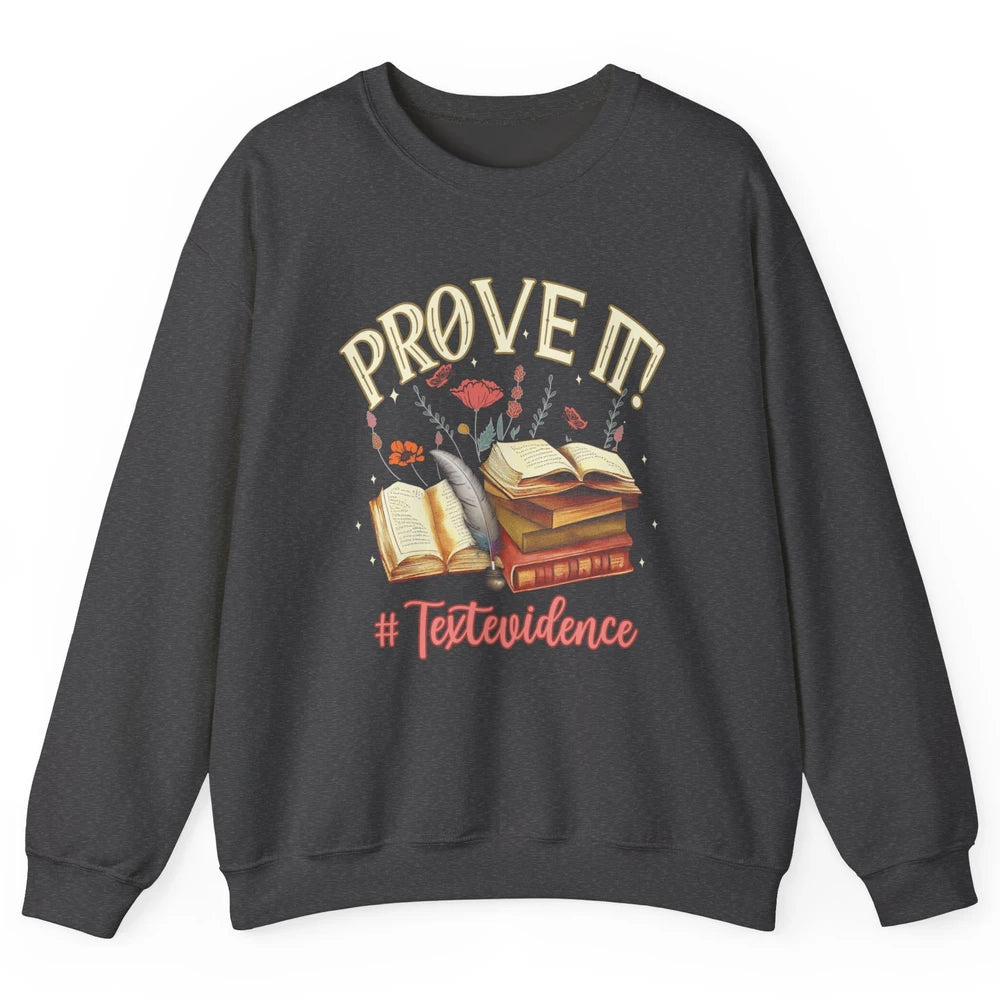 Prove It Reading Teacher Text Evidence Vintage Bookish Books Unisex Crewneck Sweatshirt