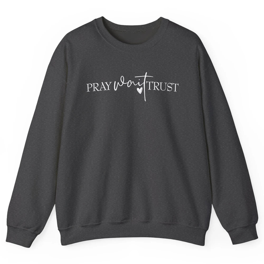 Pray Wait Trust Repeat Christian Religious Motivational Unisex Crewneck Sweatshirt