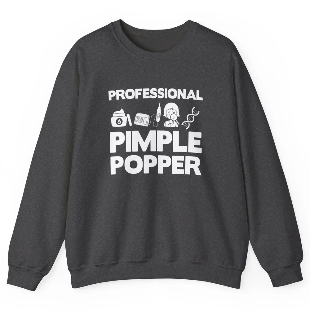 Professional Pimple Popper Dermatology Nurse Skincare Tools Unisex Crewneck Sweatshirt