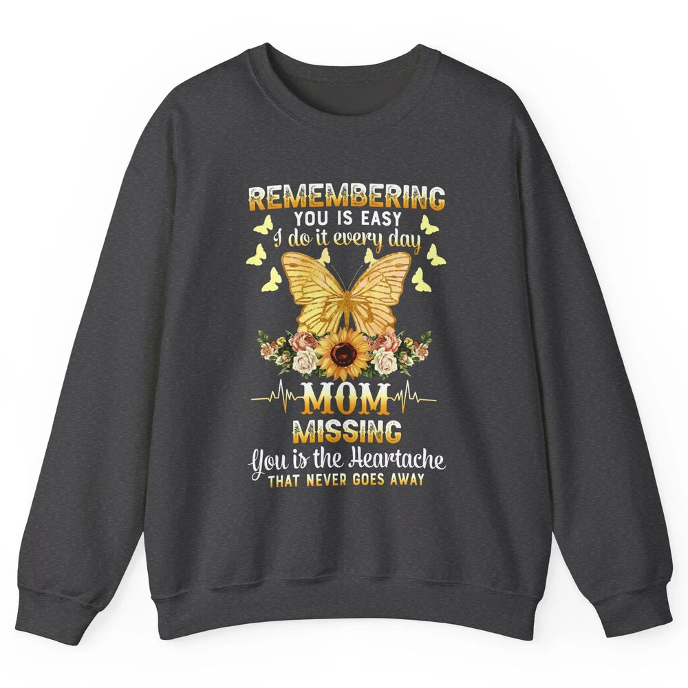 Mother In Heaven Missing You Is The Heartache Loving Memory Unisex Crewneck Sweatshirt