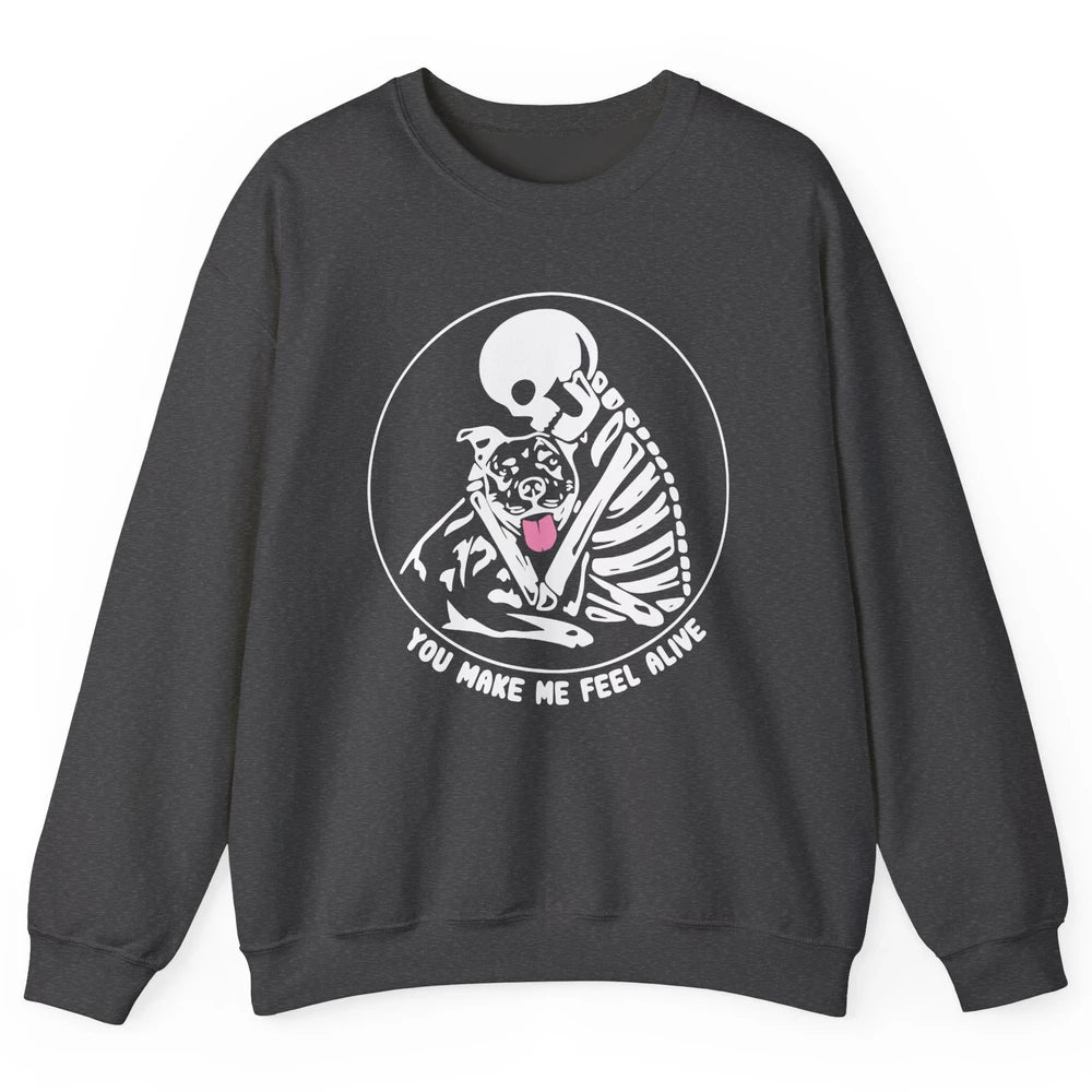 Pit Bull You Make Me Feel Alive Skeleton Pit Bull Dog Lovers Unisex Crewneck Sweatshirt