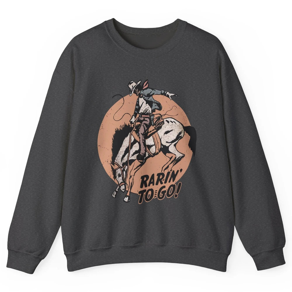 Retro Cowboy Rarin' To Go Western Country Cowgirl Horses Unisex Crewneck Sweatshirt