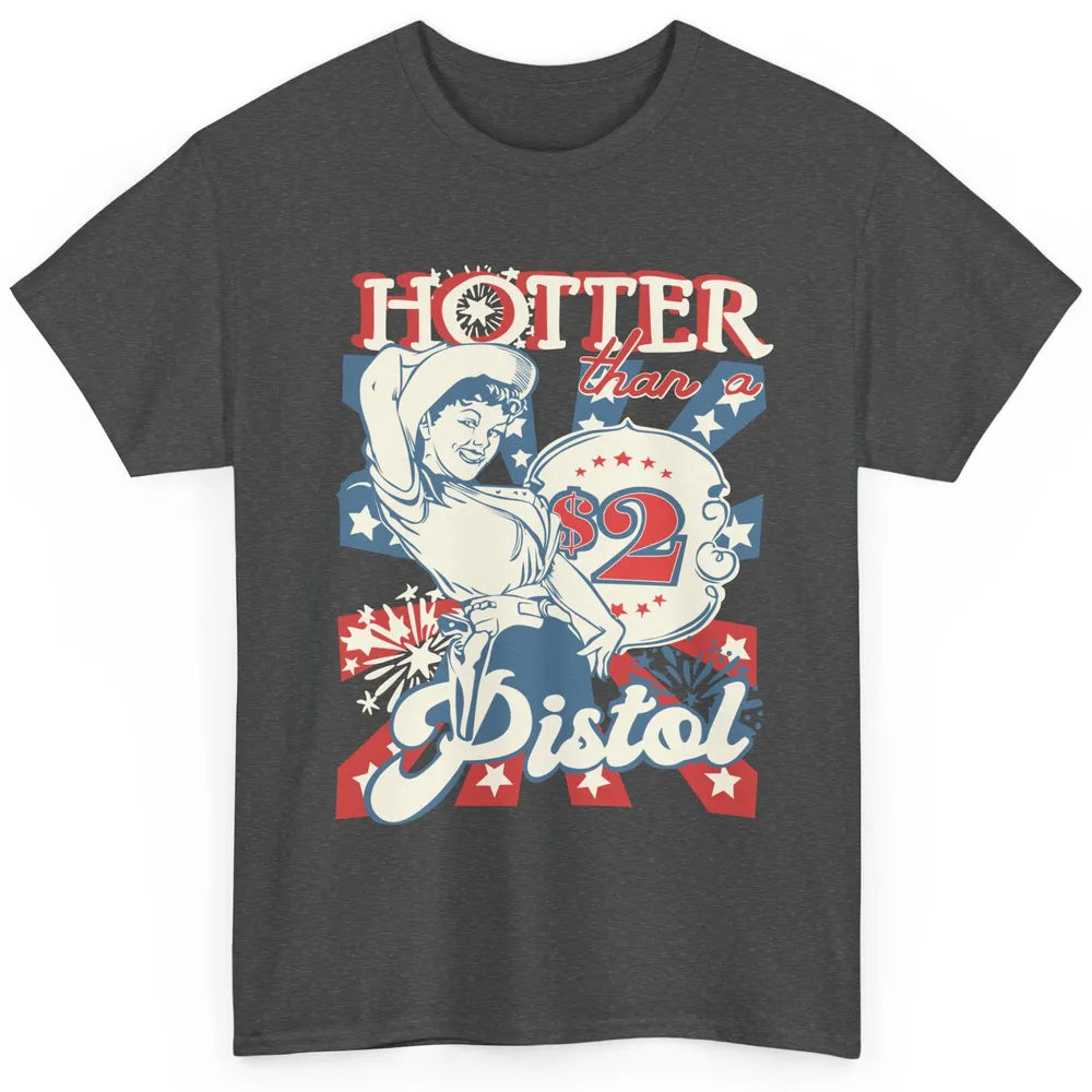 Retro Cowgirl Hotter Than A 2 Dollar Pistol Western Country Classic Unisex T-Shirt