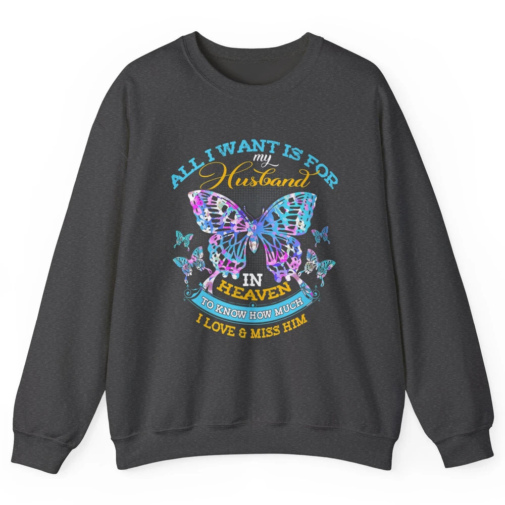 My Husband In Heaven Know I Love Miss Him Butterfly Faith Unisex Crewneck Sweatshirt