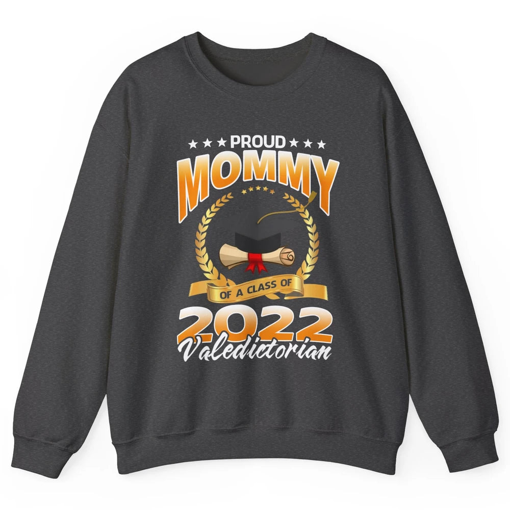 Proud Mommy Of A Class Of 2022 Valedictorian Graduation Gift Unisex Crewneck Sweatshirt