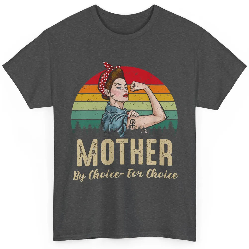 Mother By Choice For Choice Women's Power Feminist Rights Classic Unisex T-Shirt