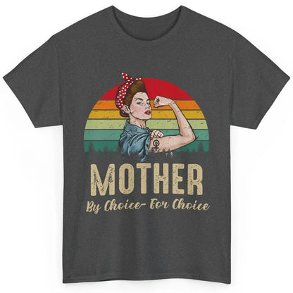 Mother By Choice For Choice Women's Power Feminist Rights Classic Unisex T-Shirt