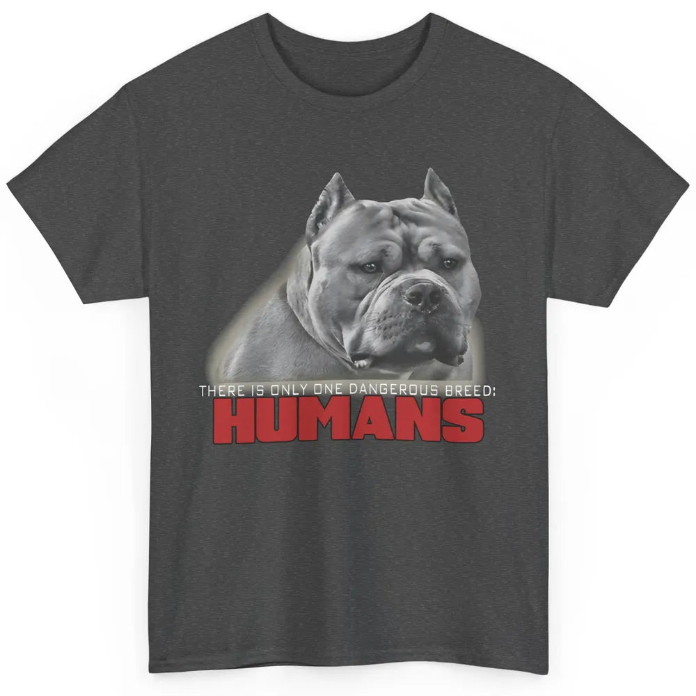 Only One Dangerous Breed Not Pitbull Bully Funny Dog Mom Pet Classic Unisex T-Shirt