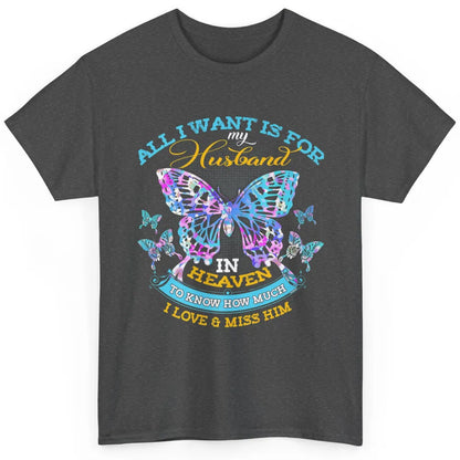 My Husband In Heaven Know I Love Miss Him Butterfly Faith Classic Unisex T-Shirt