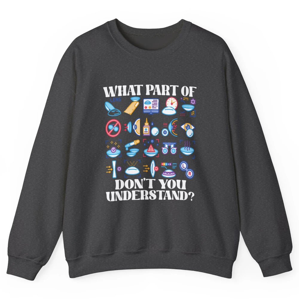 Optician What Part Not Understand Optometrist Ophthalmology Unisex Crewneck Sweatshirt