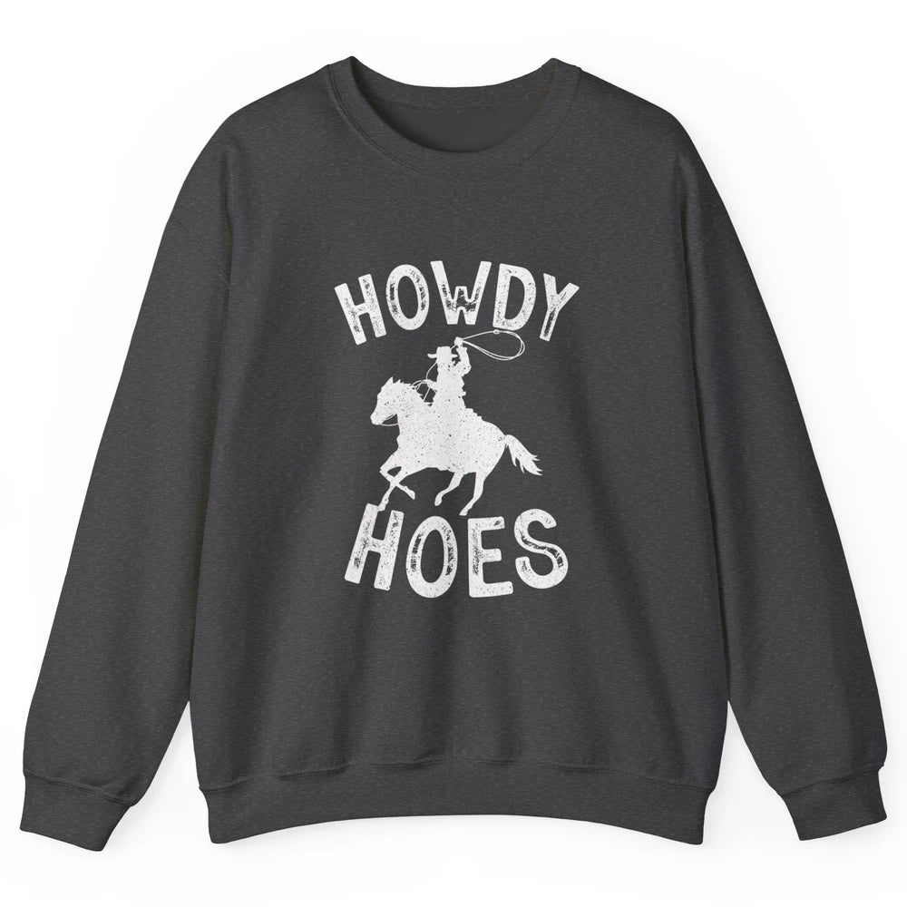 Retro Howdy Hoes Funny Cowboy Riding Horse Vintage Western Unisex Crewneck Sweatshirt