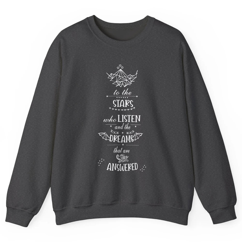 Night To The Stars Who Listen And Dreams That Are Answered Unisex Crewneck Sweatshirt
