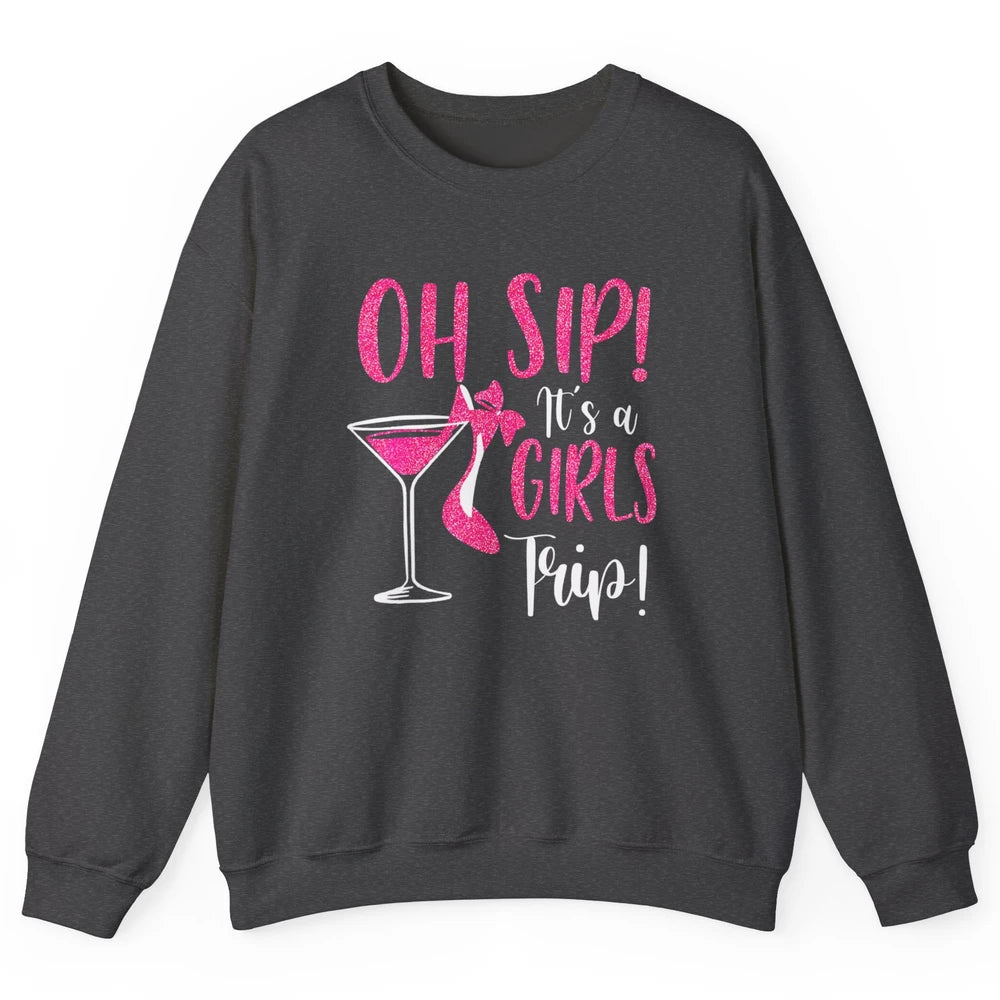 Oh Sip It Girls Trip Wine Party Travel High Heel Traveling Unisex Crewneck Sweatshirt