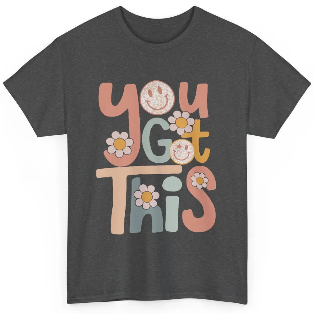 Motivational Testing Day Teacher You Got This Positive Mind Classic Unisex T-Shirt