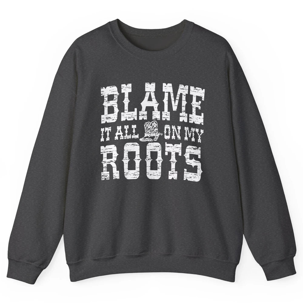 Retro Cowboy Boots Hat Blame It On My Roots Western Cowgirls Unisex Crewneck Sweatshirt