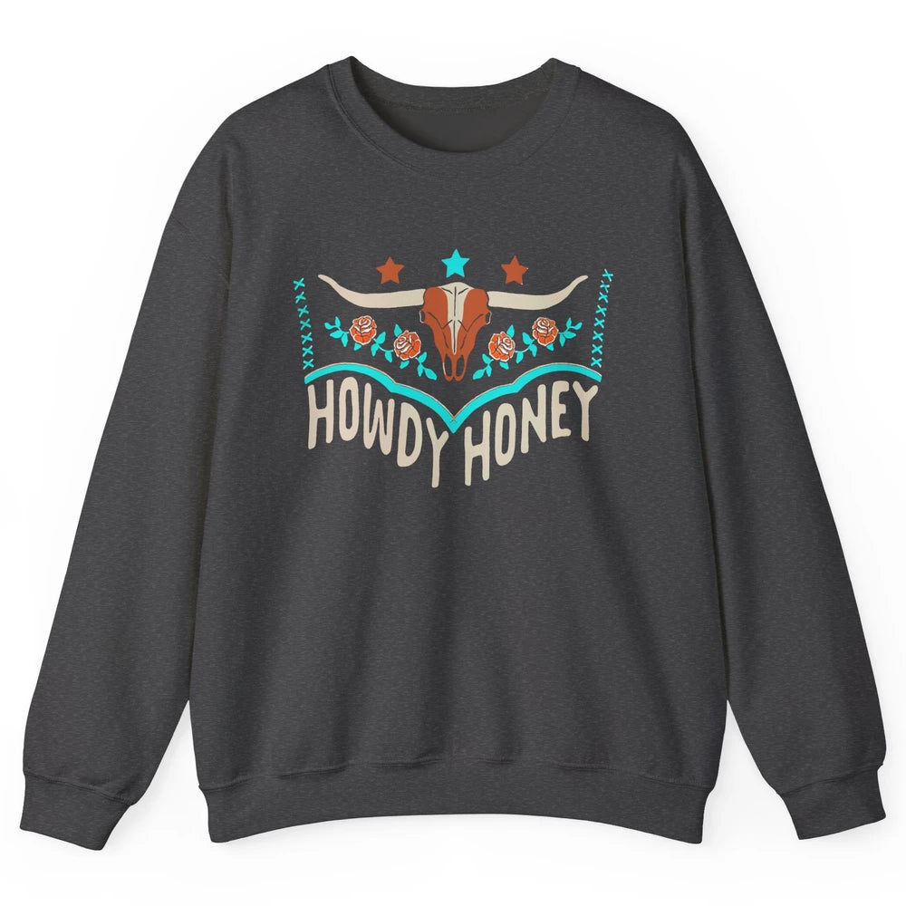 Retro Bull Skull Howdy Honey Western Country Cowboy Gift Unisex Crewneck Sweatshirt