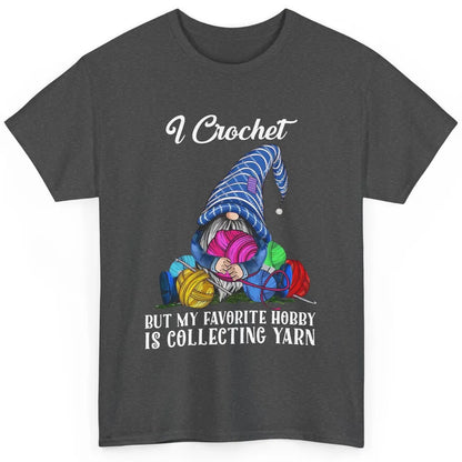 Retro Gnome Yarn I Crochet But Favorite Hobby Is Collet Yarn Classic Unisex T-Shirt