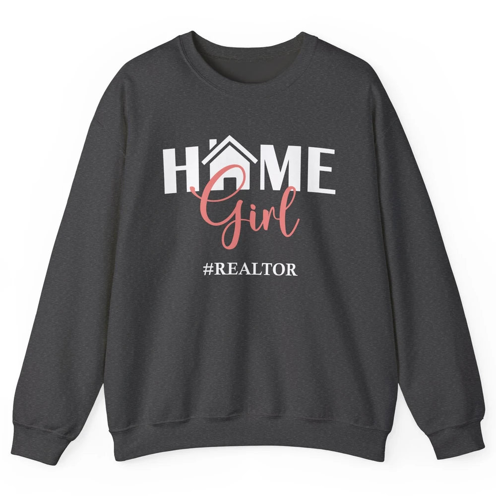 Realtor I'm Your Home Girl Real Estate Housing Investment Unisex Crewneck Sweatshirt