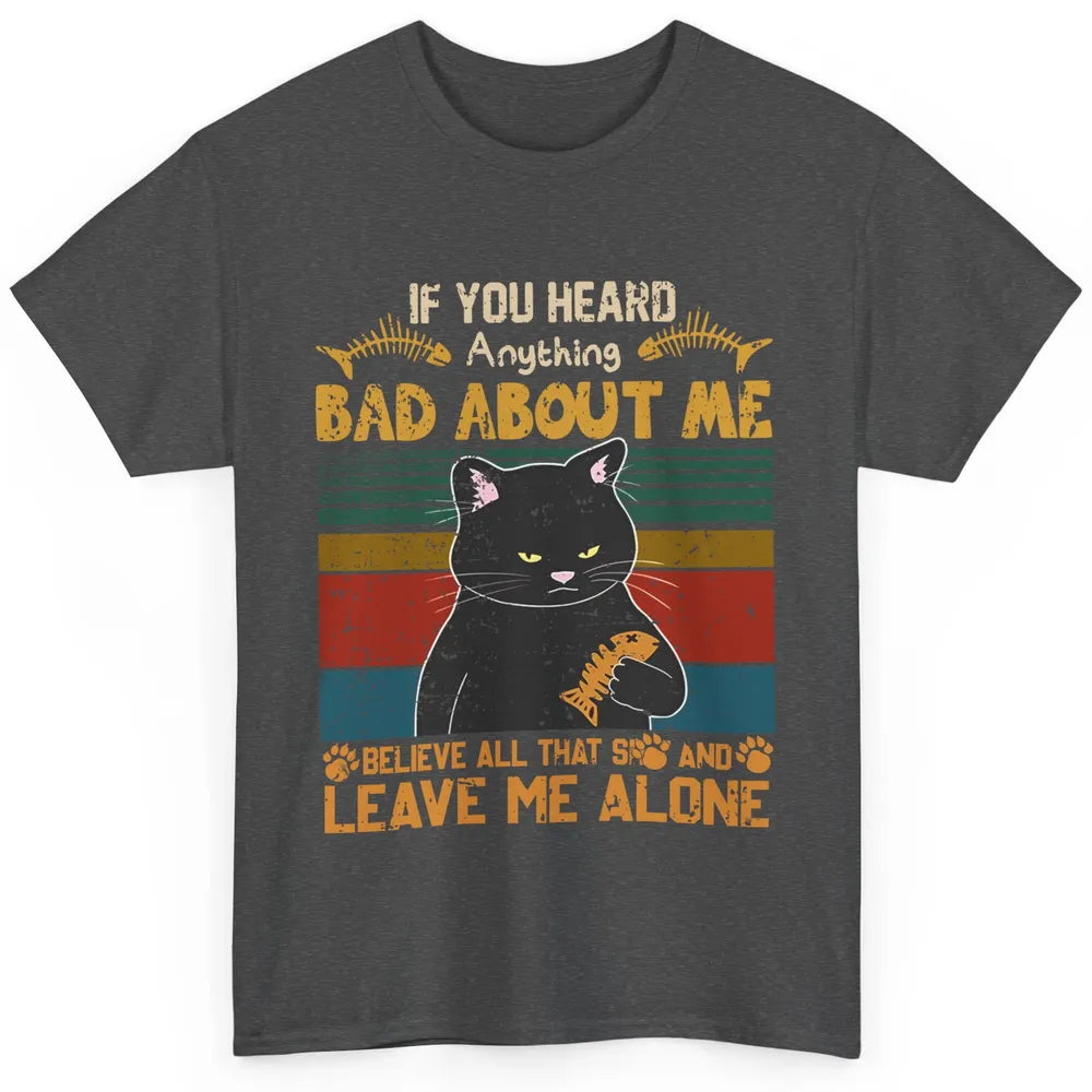 Retro Halloween Black Cat If You Heard Anything Bad About Me Classic Unisex T-Shirt