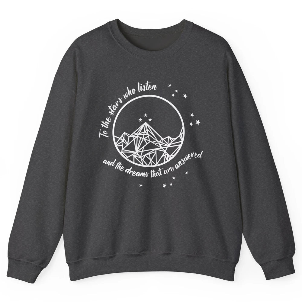 Night To The Stars Who Listen And Dreams That Are Answered Unisex Crewneck Sweatshirt