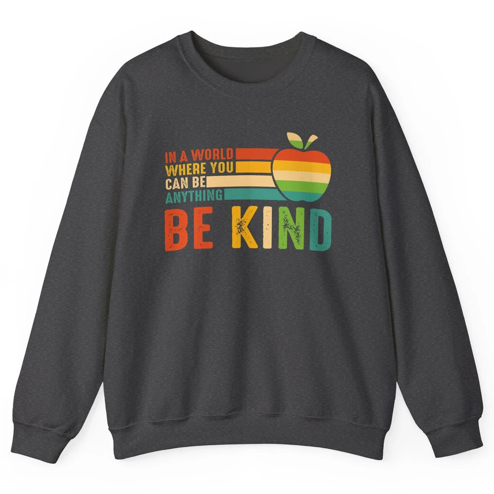 Retro Apple Teacher In A World You Can Be Anything Be Kind Unisex Crewneck Sweatshirt