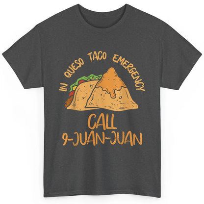 Queso Emergency Call 9 Juan Juan Taco Cinco De Mayo Fiesta Classic Unisex T-Shirt