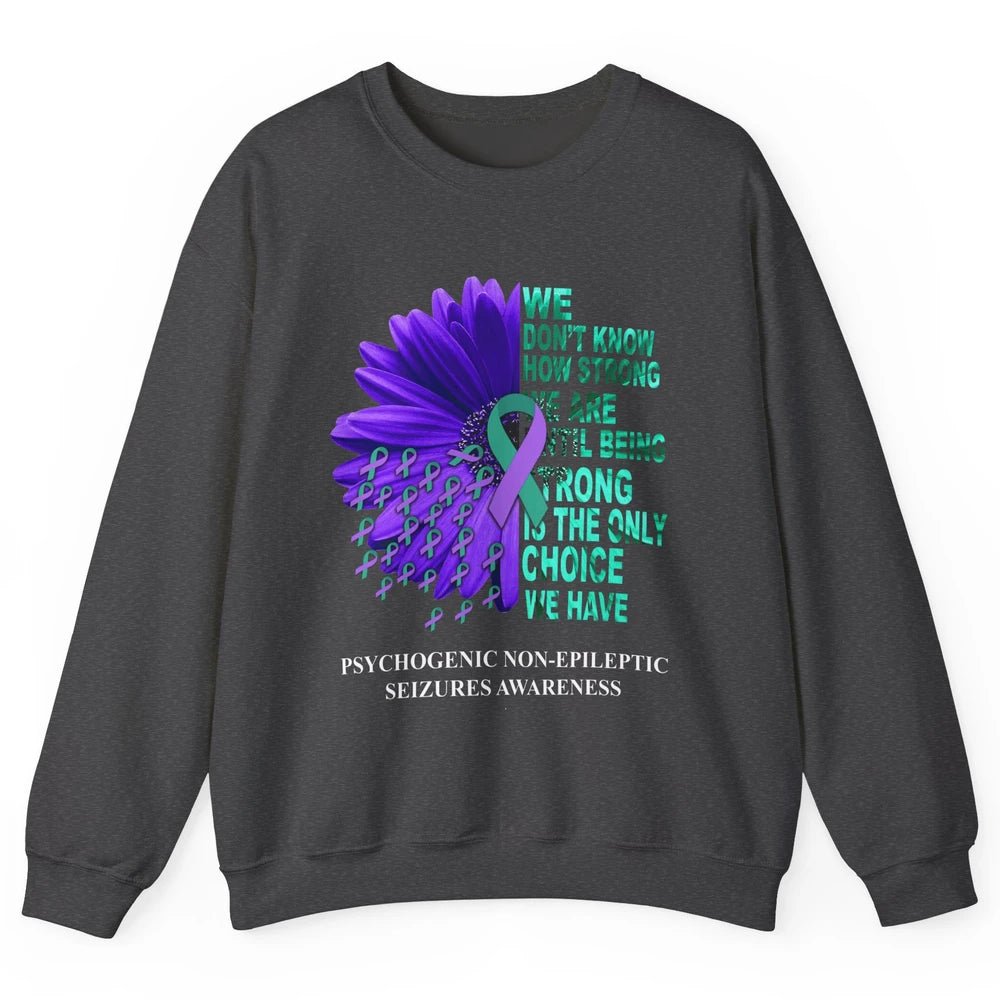 PNES Awareness We Don't Know How Strong Purple Teal Ribbon Unisex Crewneck Sweatshirt