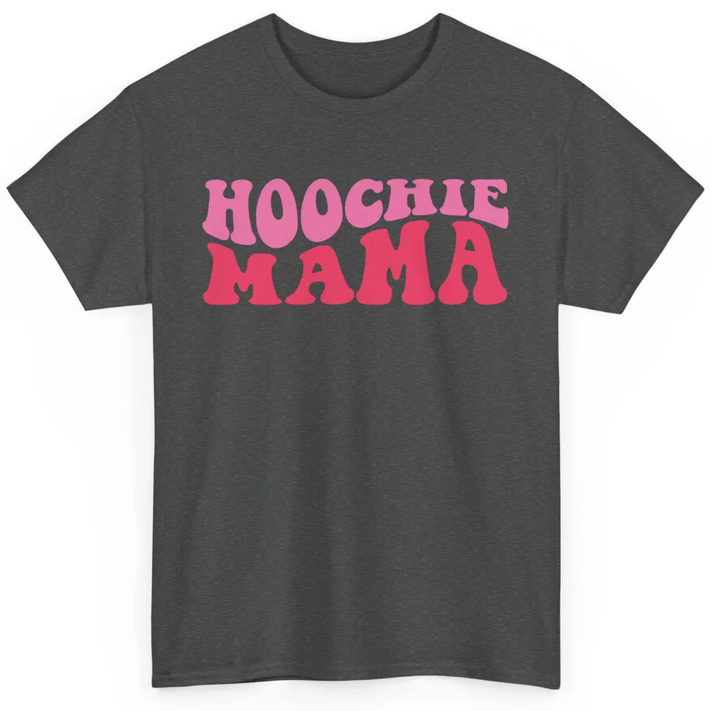 Nothing But A Hoochie Mama Funny Western Mama Mothers Day Classic Unisex T-Shirt