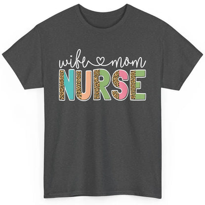 Wife Mom Nurse Leopard Happy Mothers Day Nursing Life RN Classic Unisex T-Shirt