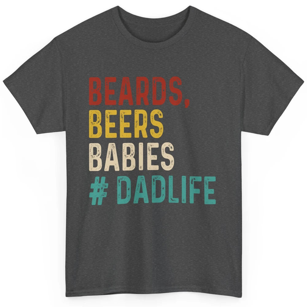 Retro Funny Beards Beers Babies Dad Life Fathers Day Gift Classic Unisex T-Shirt