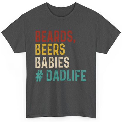 Retro Funny Beards Beers Babies Dad Life Fathers Day Gift Classic Unisex T-Shirt