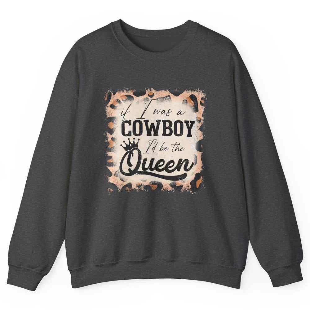 Retro Leopard If I Was A Cowboy I’d Be The Queen Cowgirl Unisex Crewneck Sweatshirt