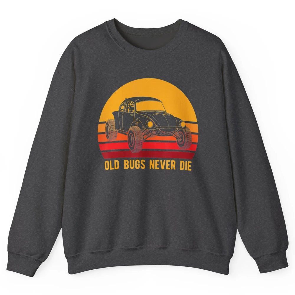 Old Bugs Never Die Retro 70s Mud Rider UTV ATV SXS Offroad Unisex Crewneck Sweatshirt