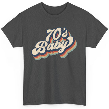 Retro 70s Baby In The 70s 1970s Born Vintage Birthday Day Classic Unisex T-Shirt