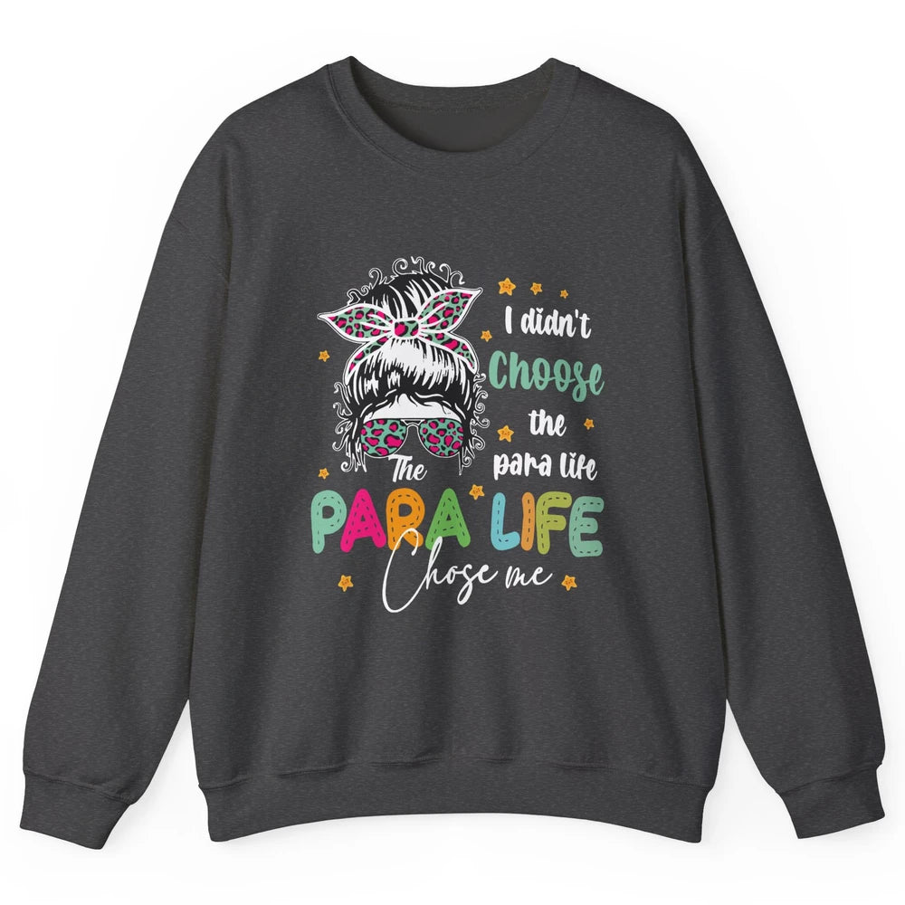 Para Squad I Didn't Choose The Para Life Para Life Choose Me Unisex Crewneck Sweatshirt
