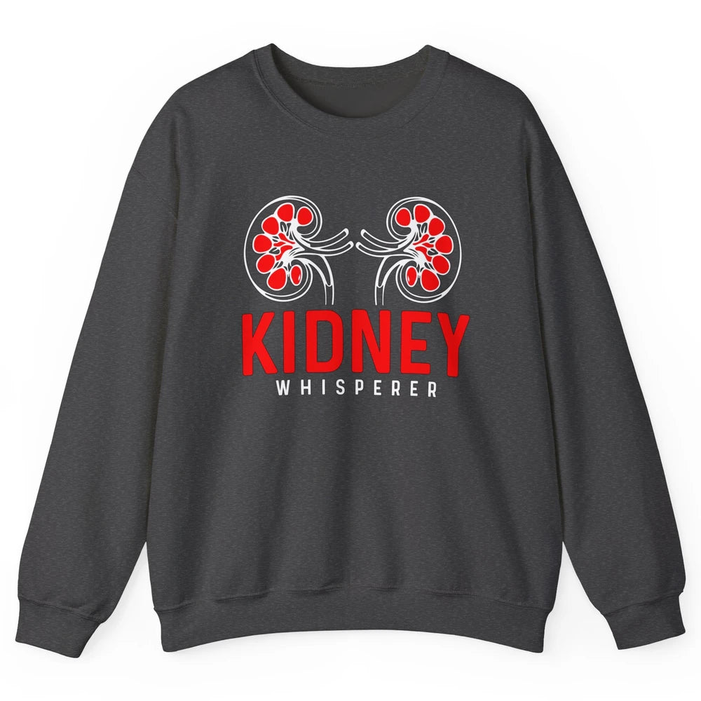 Nephrologist Dialysis Tech Nurse Kidney Whisperer Nursing Unisex Crewneck Sweatshirt