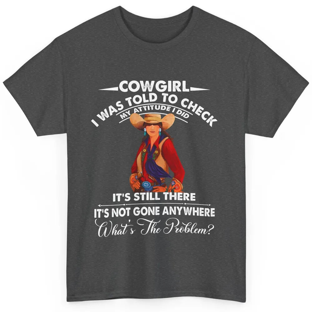 Retro Cowgirl My Attitude Still There Western Country Cowboy Classic Unisex T-Shirt