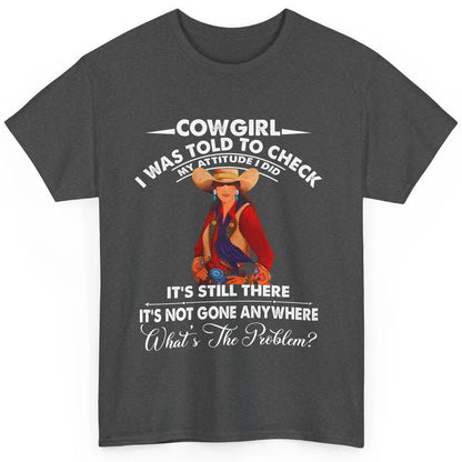 Retro Cowgirl My Attitude Still There Western Country Cowboy Classic Unisex T-Shirt