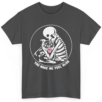 Pit Bull You Make Me Feel Alive Skeleton Pit Bull Dog Lovers Classic Unisex T-Shirt