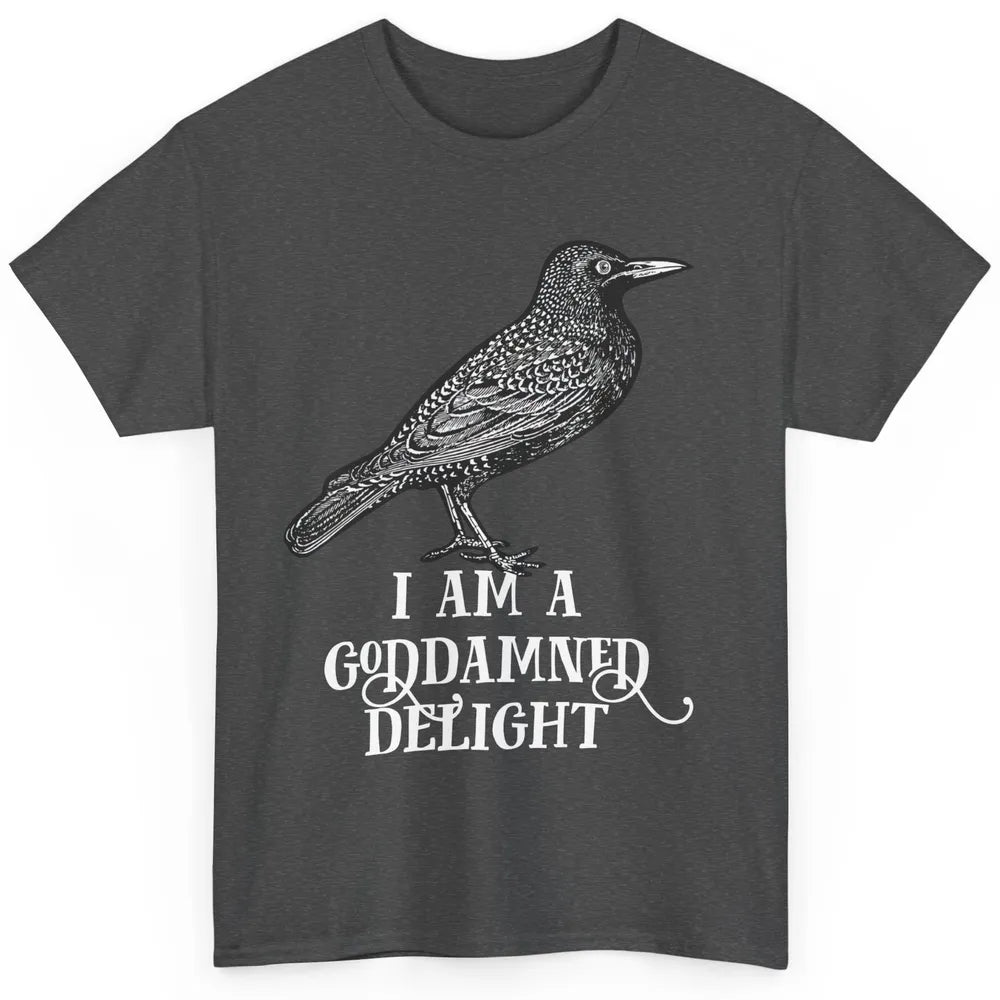 I Am A Goddamned Delight God Damned Funny Saying Quote Classic Unisex T-Shirt