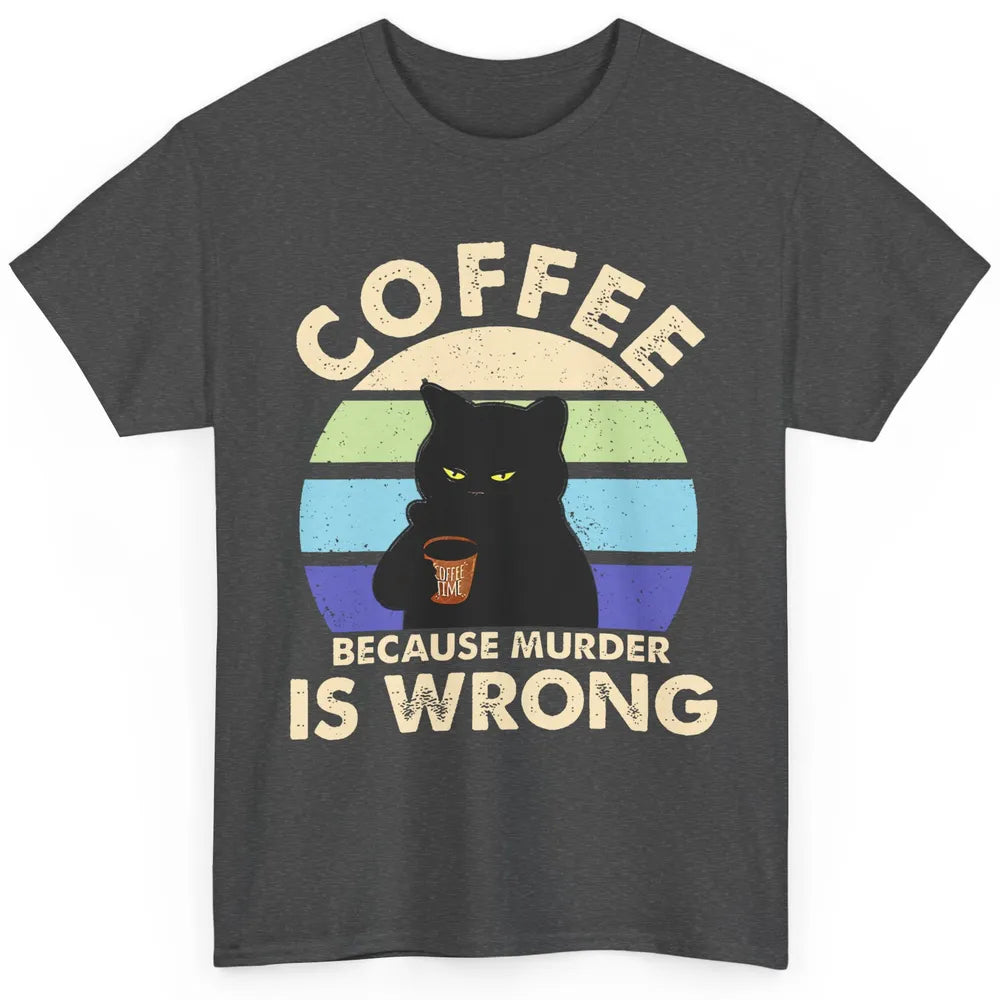 Retro Black Cat Coffee Because Murder Is Wrong Coffee Lovers Classic Unisex T-Shirt