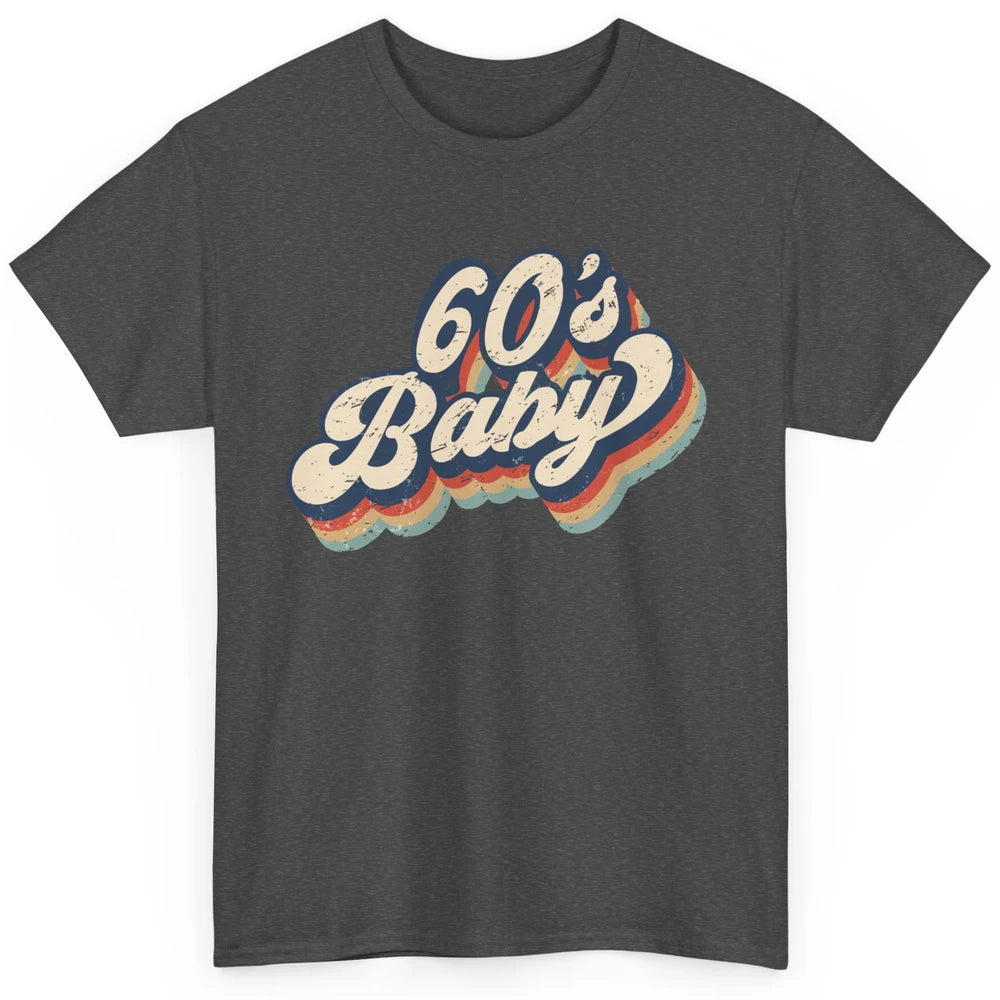 Retro 60s Baby In The 60's Made In 60s 1960s Birthday Day Classic Unisex T-Shirt