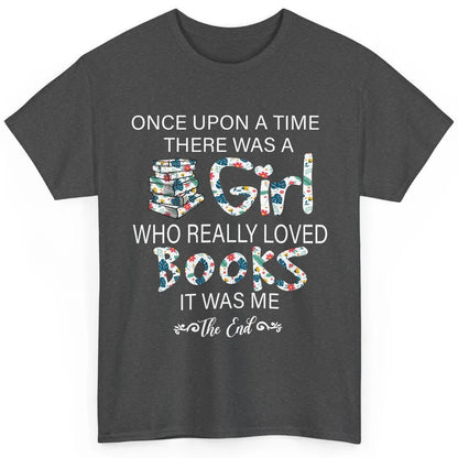 Once Upon A Time There Was A Girl Who Really Loved Books Classic Unisex T-Shirt