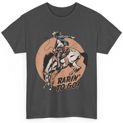 Retro Cowboy Rarin' To Go Western Country Cowgirl Horses Classic Unisex T-Shirt